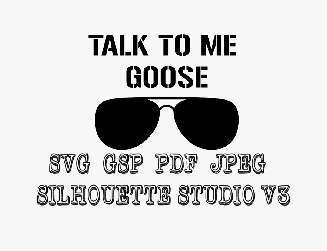 Top Gun Talk to Me Goose Vinyl Decal Svg Pdf Jpeg Gsp Silhouette Studio