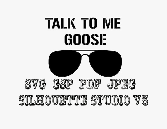 Top Gun Talk To Me Goose Vinyl Decal Svg Pdf Jpeg Gsp Silhouette Studio For silhouette cameo and other cutters