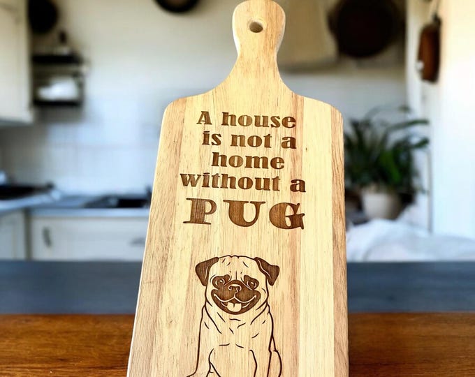 Pug Cutting Board - This House is not a home without a Pug- Dog Cutting Board