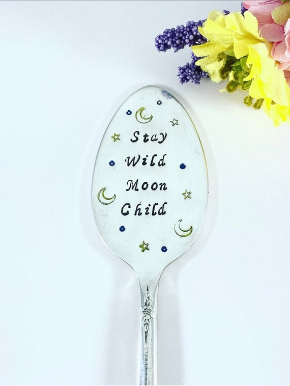 Stay wild moon child - Spoon Plant/Garden Markers