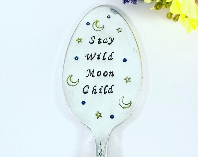Stay wild moon child - Spoon Plant/Garden Markers