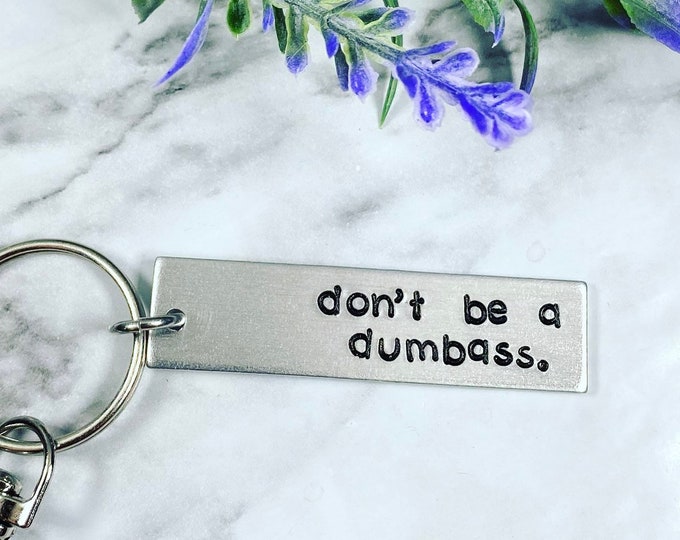 Don't be a dumbass - Funny Hand Stamped Keychain - Adult Humor Keychain