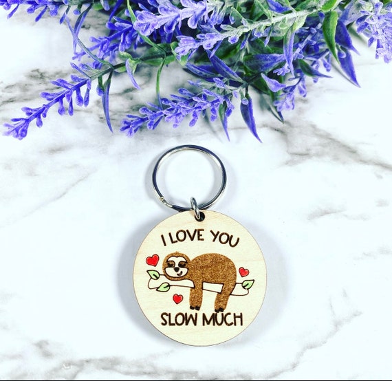 I love you slow much - Sloth keychain - Mother’s Day keychain - Grandma Keychain