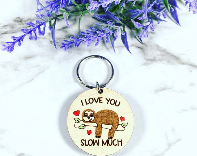 I love you slow much - Sloth keychain - Mother’s Day keychain - Grandma Keychain
