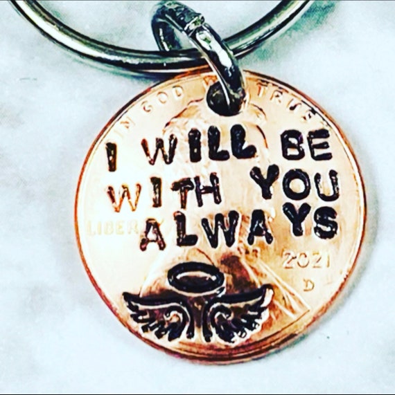 I will always be with you - Memorial keychain - Pennies from a heaven - memorial penny