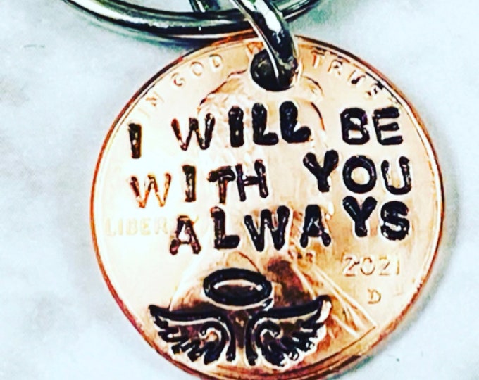I will always be with you - Memorial keychain - Pennies from a heaven - memorial penny