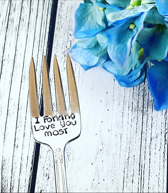 I forking love you MOST- Funny Anniversary/Valentines/Every Day hand stamped vintage fork