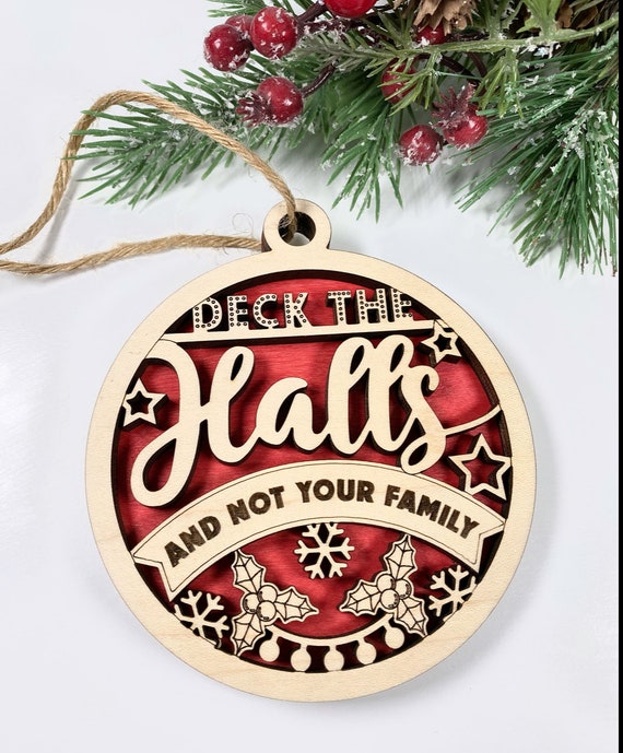 Hilarious Christmas Ornament - Deck the Halls and Not Your Family