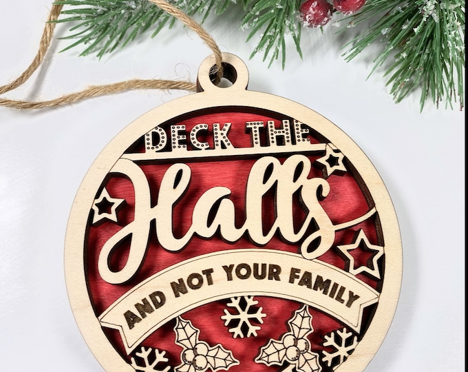 Hilarious Christmas Ornament - Deck the Halls and Not Your Family
