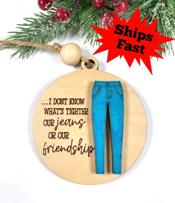 Friendship Ornament - Funny Friendship Ornament - Best Friends - Friendship is tighter than our jeans - Besties Christmas -Gift for Friends
