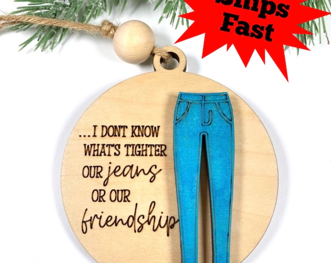 Friendship Ornament - Funny Friendship Ornament - Best Friends - Friendship is tighter than our jeans - Besties Christmas -Gift for Friends