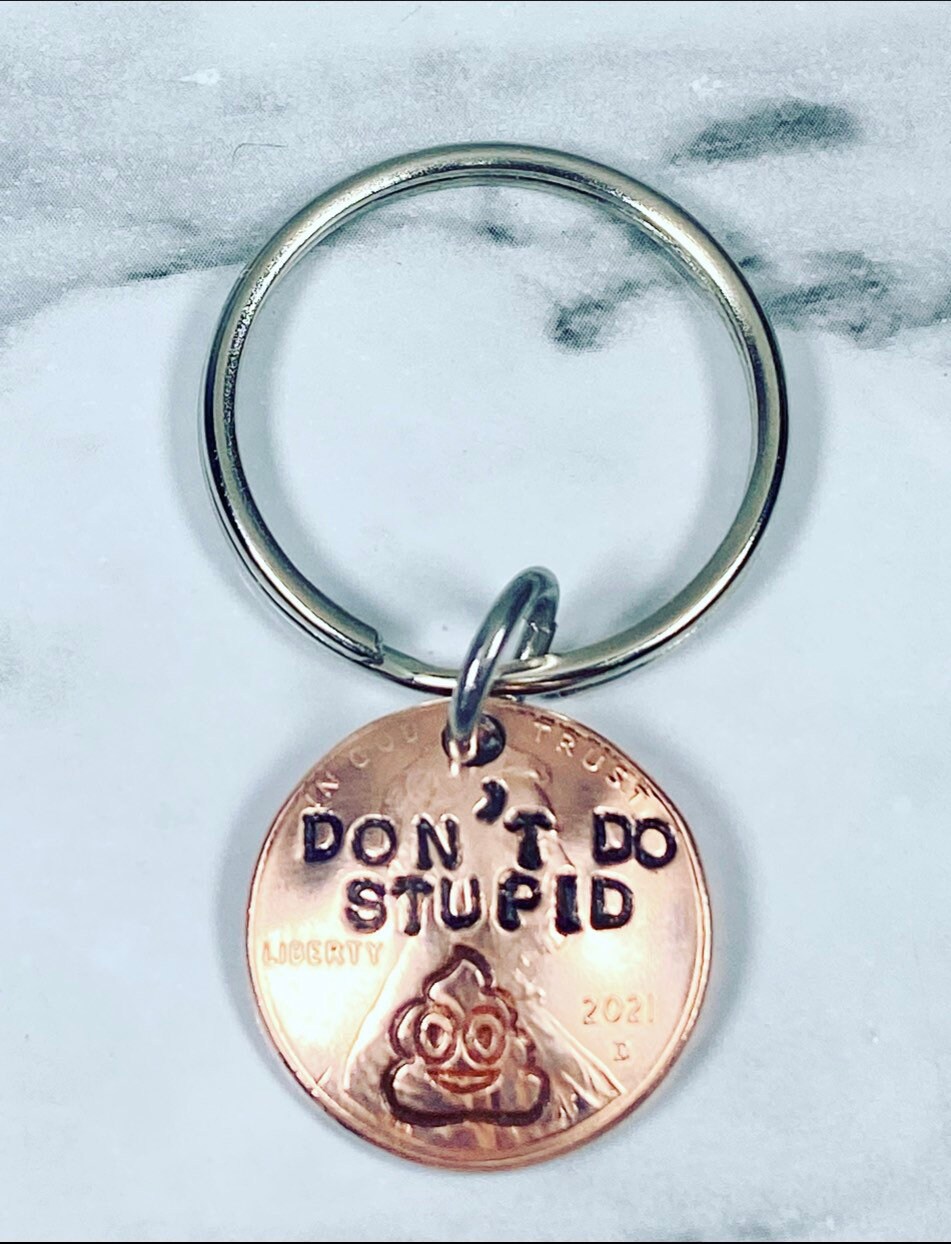 Don't Do Stupid Shit Keychain - 1 Pc – Amy's Cottage of Williamstown