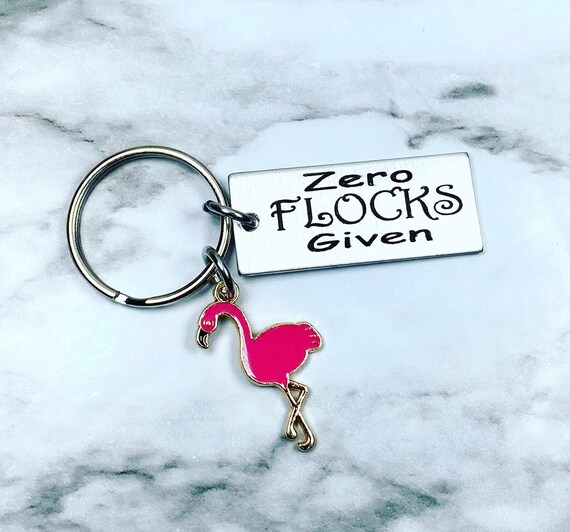 Zero Flocks Given - Funny Flamingo Keychain - Flamingo Keychain