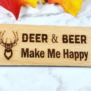 Deer and Beer make me happy - Hunter bottle opener - Hunting bottle opener