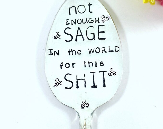 Not enough Sage in the world for this shit - Spoon Plant/Garden Markers - Sage