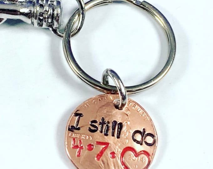 I Still Do - Lucky Penny- Anniversary Keychain "I still do" with date of anniversary (penny is from year of marriage, etc) - Hand stamped