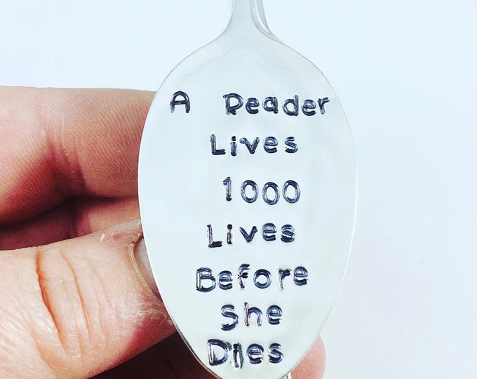 A Reader Lives 1000 years before she/he dies! Hand Stamped Vintage Spoon Bookmark