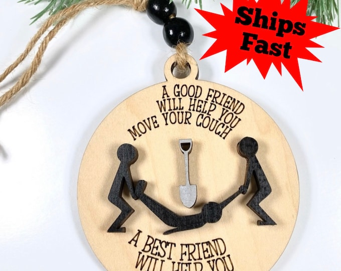 Funny Friendship Ornament - BFF Chuckle - BFF will help you bury the body - Edgy Hilarious Christmas Ornament - Dark Humor - Adult Humor