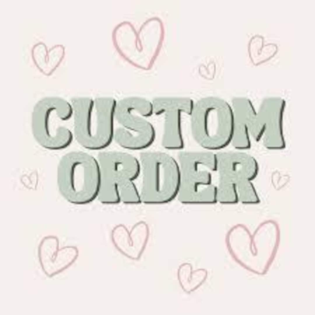 Custom Order - Etsy