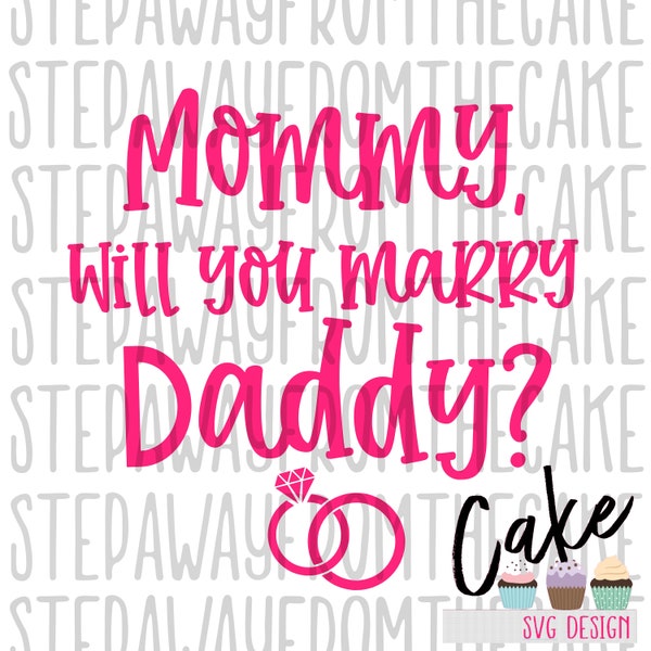 Mommy Will You Marry Daddy SVG, Kids Proposal Shirt SVG, Engagement Sign SVG, Engagement Shirts, She Said Yes Cut File, Party Decorations