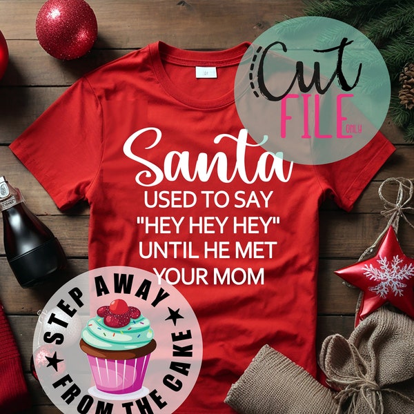 Santa Used To Say Hey Hey Hey Until He Met Your Mom SVG, Funny Christmas SVG, Your Mom Shirt, White Elephant Gifts, Funny Friend Gift PNG