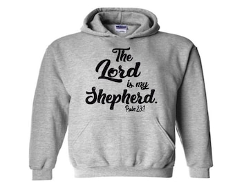 The Lord is my shepherd hoodie The Lord is my shepherd Christian hoodie Psalm 23 hoodie sweatshirt Psalm 23 gift  Christian gifts