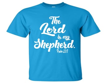 The Lord is my shepherd shirt The Lord is my shepherd Christian shirts Psalm 23 shirt Psalm 23 gift Christian gifts
