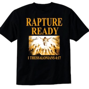 Rapture Ready Tshirt Jesus is coming soon shirt christian shirts Scripture shirts Scripture Tees king is coming