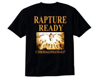 Rapture Ready Tshirt Jesus is coming soon shirt christian shirts Scripture shirts Scripture Tees king is coming