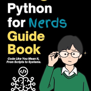 K&ouml;nnte beinhalten: Ein Buchcover mit einer Cartoon-Illustration einer Person mit Brille und gr&uuml;nem Pullover. Der Titel lautet "Python for Nerds Guide Book" mit dem Slogan "Code Like You Mean It, From Scripts to Systems."