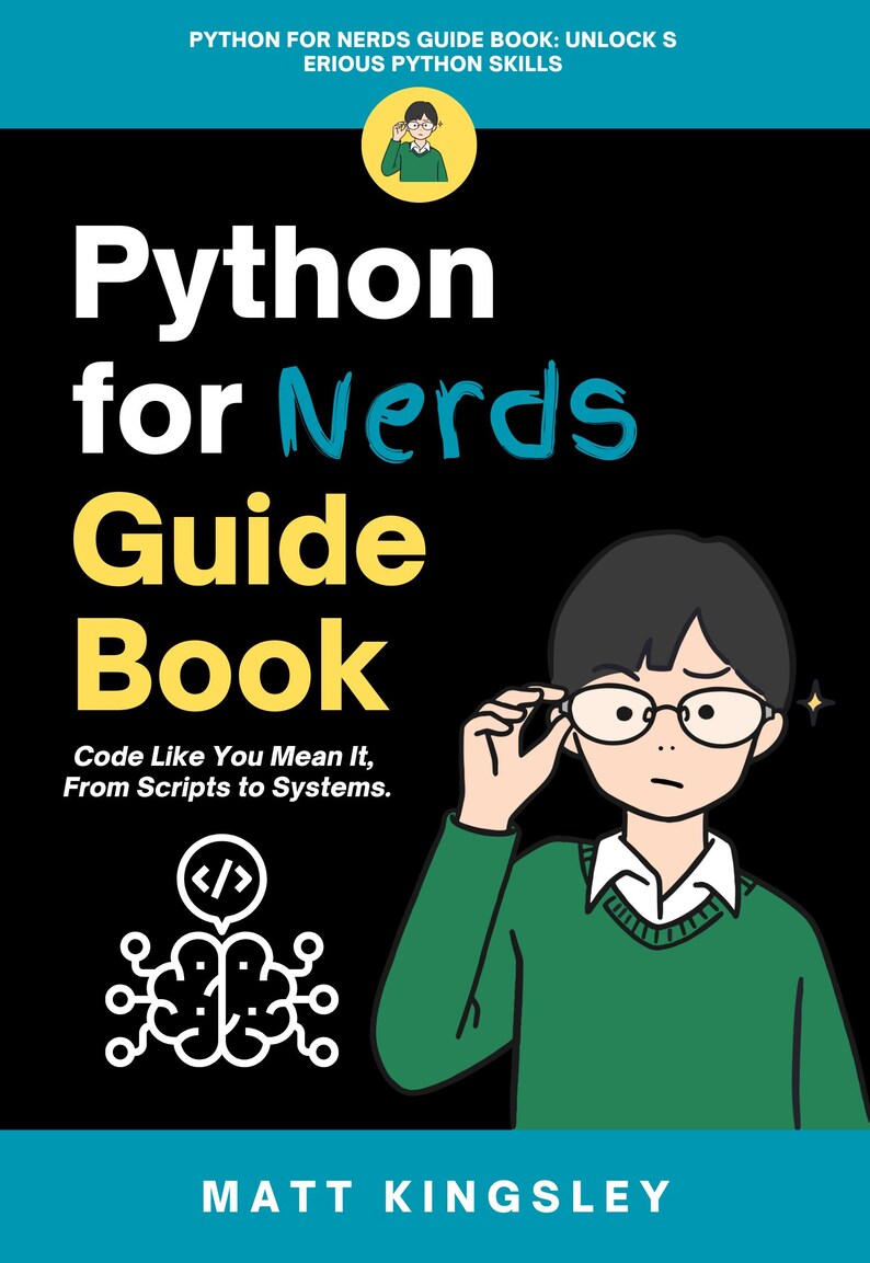 K&ouml;nnte beinhalten: Ein Buchcover mit einer Cartoon-Illustration einer Person mit Brille und gr&uuml;nem Pullover. Der Titel lautet "Python for Nerds Guide Book" mit dem Slogan "Code Like You Mean It, From Scripts to Systems."