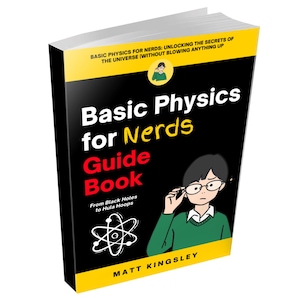 Basic Physics for Nerds Guide Book: Physics for Beginners,Basic Physics Guide,Physics Workbook,Learn Physics,Homeschool Physics