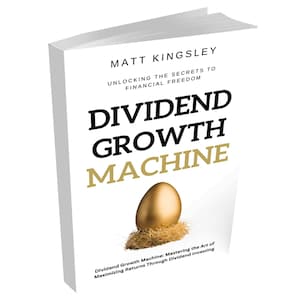 May include: A white book cover with the title "Dividend Growth Machine" in black text. The subtitle is "Unlocking the Secrets to Financial Freedom". The author's name, "Matt Kingsley", is printed above the title. A golden egg sits in a nest of straw at the bottom of the cover.