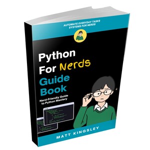 Python For Nerds Guide Book: Beginner Programming Guide, Learn Python Coding, Task Automation, Data Analysis, Real-World Projects