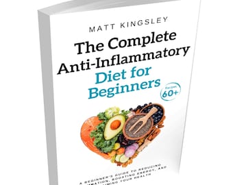 Anti-Inflammatory Diet,Anti-Inflammatory Recipes,Healthy Eating,Weight Loss,  Recipe Book,100 Recipes. Recipes Included. Contents Included