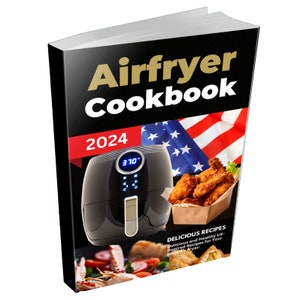 Könnte beinhalten: Ein schwarzes Airfryer-Kochbuch mit einem rot-weiß-blauen amerikanischen Flaggen-Design. Das Cover zeigt den Text "Airfryer Cookbook 2024" und ein Bild einer Airfryer mit einem digitalen Display. Der Text "Delicious Recipes" ist ebenfalls auf dem Cover zu sehen.