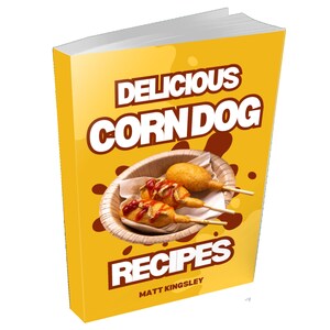Libro de recetas de corndogs, recetas de corndogs, recetas de comida de feria, corndogs caseros, recetas fáciles de corndogs, comida para fiestas, libro de recetas. Contenido incluido