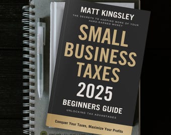 Small Business Taxes 2025:Tax Guide,Tax Strategies,Tax Planning,Wealth,Tax Deductions,Tax Credits,Tax Savings. Contents Included