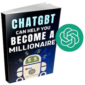 Könnte beinhalten: Ein Buchcover mit dem Titel "ChatGPT Can Help You Become A Millionaire" mit einer Roboterillustration und Dollarzeichen. Das Buch ist von John O'Connor.