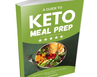 Keto Diet Meal Prep Ebook: Fuel Your Body, Transform Your Life, The Ultimate Keto Meal Prep Guide for a Healthier You