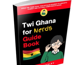 Twi Ghana for Nerds Guide Book: Twi Language Learning, Learn Twi, Twi for Beginners, Twi Textbook, Twi Study Guide