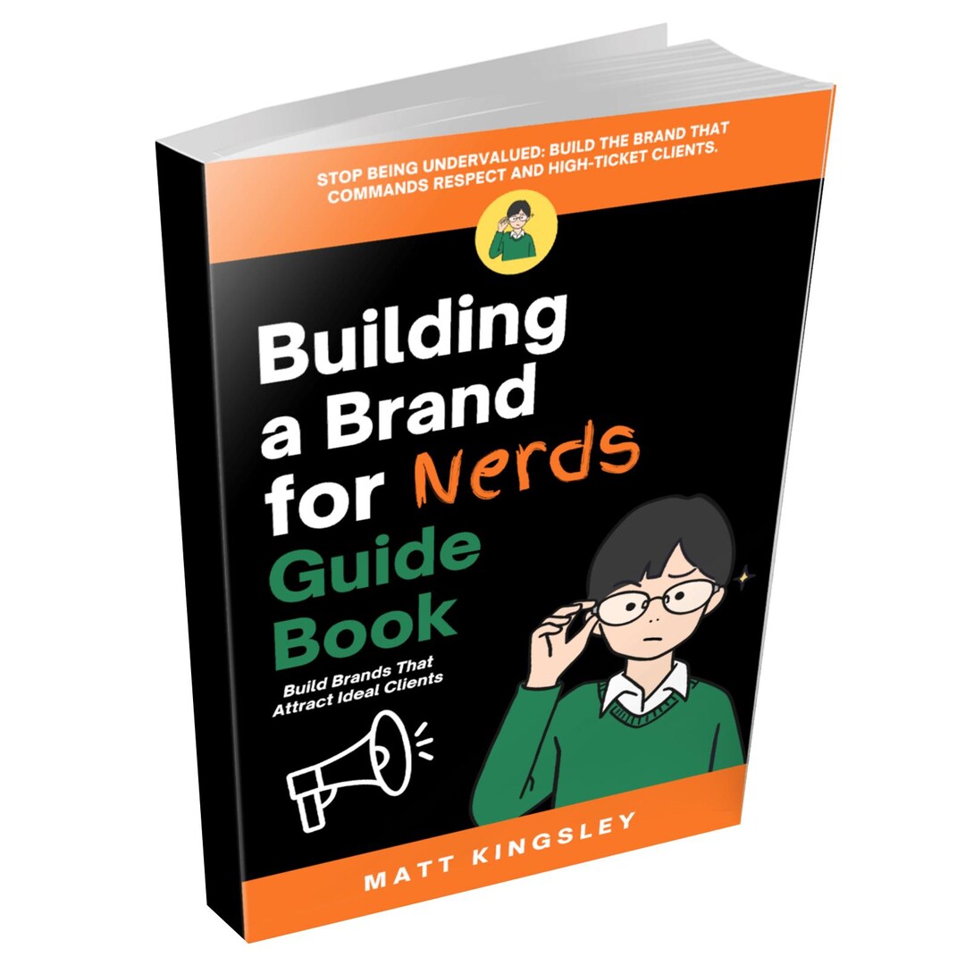 Building a Brand for Nerds Guide Book: Build the Brand That Commands ...