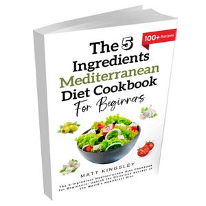 Mediterranean Diet Cookbook,Mediterranean Diet Recipes,Healthy Eating,Weight Loss,Meal Planning,Recipe Book,5 Ingredient Recipes,
