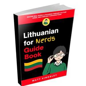 May include: A hardcover book titled "Lithuanian for Nerds Guide Book" with a black cover and red accents. The cover features a cartoon illustration of a person wearing glasses and the Lithuanian flag. The author's name, Matt Kingsley, is at the bottom.