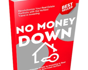 No Money Down Property Investing EBook: The Ultimate Guide to Investing in Real Estate, with Zero Cash Upfront. Get Your Copy Today!