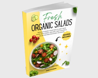 Fresh Organic Salads Cookbook: Salad Cookbook,Salad Recipes,Easy Salad Recipes,Organic Recipes,Vegan Salads,Vegetarian Salads,Meal Prep
