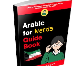 Arabic for Nerds Guide Book: Arabic Language Learning, Learn Arabic, Arabic for Beginners, Arabic Textbook, Arabic Study Guide