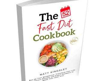 May include: The cover of a cookbook titled "The 52 Fast Diet Cookbook" by Matt Kingsley. The cover features a colorful bowl of food with salmon, avocado, and mango. The text on the cover reads "Rev Up Your Metabolism, Transform Your Life: Delicious Recipes and Expert Guidance to Ignite Your Inner Fire."
