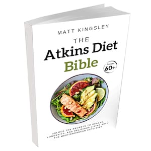 The Atkins Diet Bible: Atkins Diet Cookbook,Atkins Diet Recipes,Low Carb Recipes,Keto Recipes,Meal Planning,Recipe Book. Contents Included
