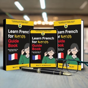 Learn French for Nerds Guide Book: French, Language Learning, Learn French, French for Beginners, French Textbook, French Study Guide